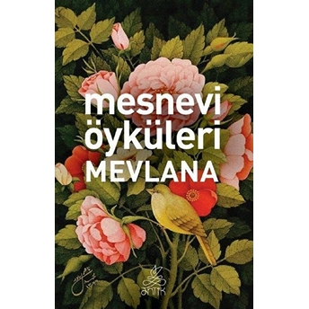 Mesnevi Öyküleri Mevlana Mevlana Celaleddin Rumi,Mevlânâ Celâleddin Rûmî