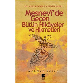 Mesnevi'de Geçen Bütün Hikayeler Ve Hikmetleri Mehmet Zeren