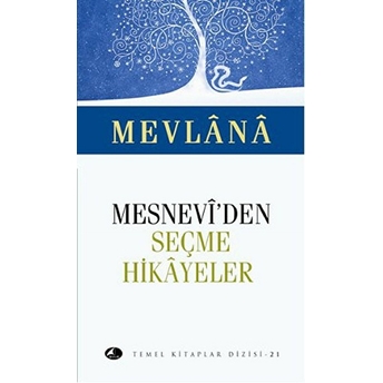 Mesneviden Seçme Hikayeler Mevlana Celaleddin Rumi