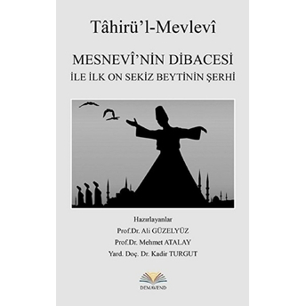 Mesnevi'nin Dibacesi Ile Ilk On Sekiz Beytinin Şerhi Ali Güzelyüz, Mehmet Atalay, Kadir Turgut