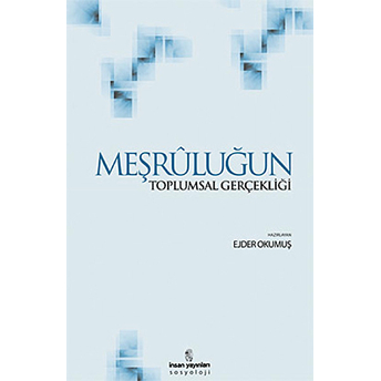 Meşruluğun Toplumsal Gerçekliği Ejder Okumuş