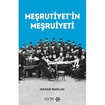 Meşrutiyet’in Meşrutiyeti Hasan Barlak