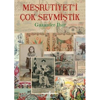 Meşrutiyet'i Çok Sevmiştik Gazanfer Ibar