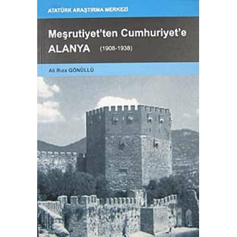 Meşrutiyetten Cumhuriyete Alanya-Ali Rıza Gönüllü