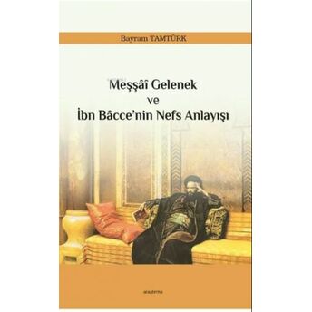 Meşşâî Gelenek Ve Ibn Bâcce’nin Nefs Anlayışı Bayram Tamtürk