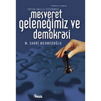 Meşveret Geleneğimiz Ve Demokrasi M. Sabri Mehmedoğlu