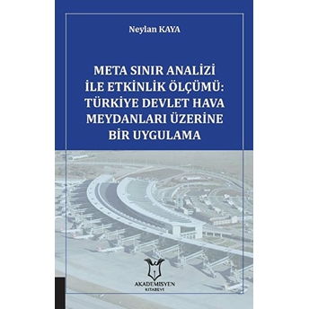 Meta Sınır Analizi Ile Etkinlik Ölçümü: Türkiye Devlet Hava Meydanları Üzerine Bir Uygulama