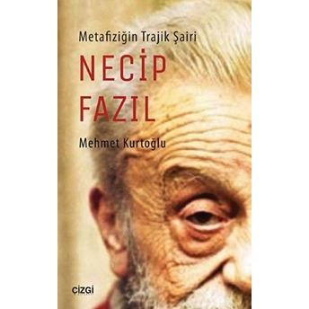 Metafiziğin Trajik Şairi Necip Fazıl Mehmet Kurtoğlu