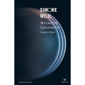 Metafizik Içlenmeler ;Doğaüstü Bilgi Simone Weil