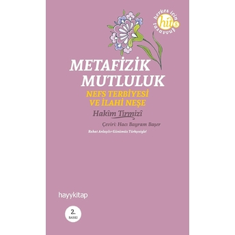 Metafizik Mutluluk Nefs Terbiyesi Ve Ilahi Neşe Hakim Tirmizi