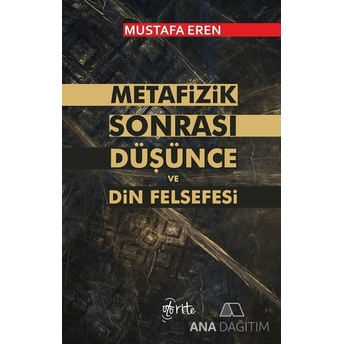 Metafizik Sonrası Düşünce Ve Din Felsefesi Mustafa Eren