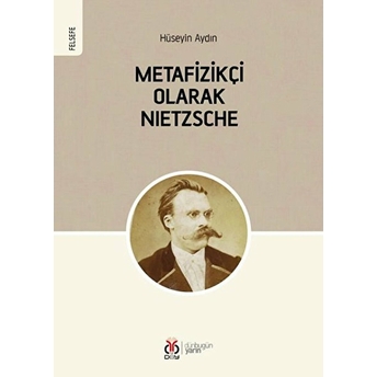 Metafizikçi Olarak Nietzsche Hüseyin Aydın