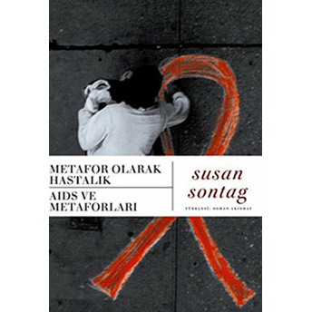 Metafor Olarak Hastalık-Aids Ve Metaforları Susan Sontag