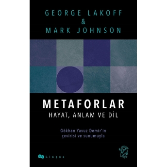 Metaforlar: Hayat, Anlam Ve Dil George Lakoff, Mark Johnson