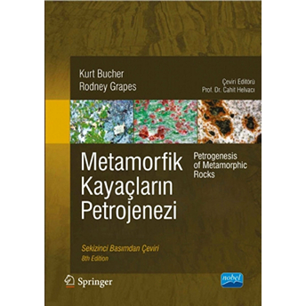 Metamorfik Kayaçların Petrojenezi - Petrogenesis Of Metamorphic Rocks-Rodney Grapes