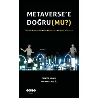 Metaverse’e Doğru (Mu?) Cengiz Kanık