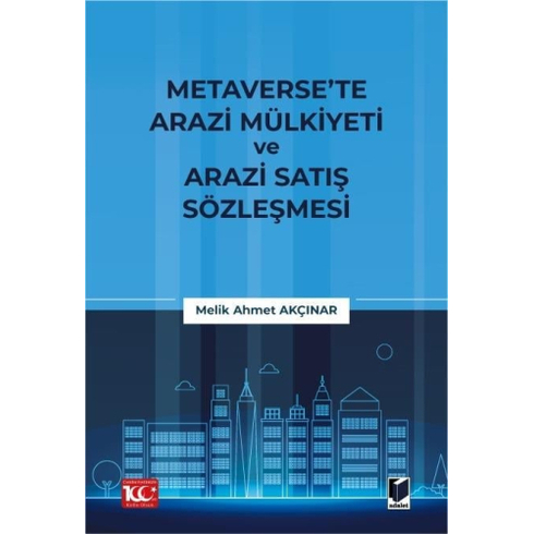 Metaverse’te Arazi Mülkiyeti Ve Arazi Satış Sözleşmesi Melik Ahmet Akçınar