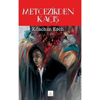 Metcezirden Kaçış Krischan Koch