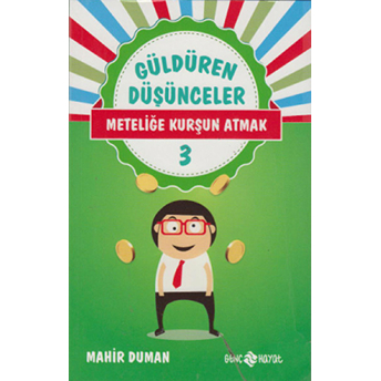 Meteliğe Kurşun Atmak / Güldüren Düşünceler 3 Mahir Duman