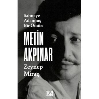 Metin Akpınar: Sahneye Adanmış Bir Ömür Zeynep Miraç Taner