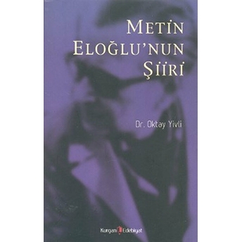 Metin Eloğlu’nun Şiiri-Oktay Yivli