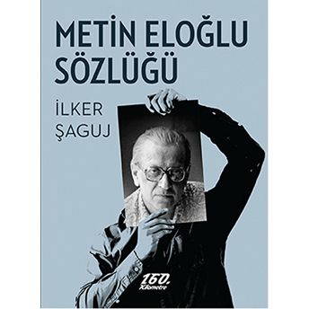 Metin Eloğlu Sözlüğü Ilker Şaguj