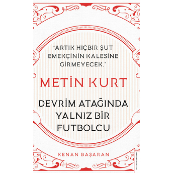 Metin Kurt-Devrim Atağında Yalnız Bir Futbolcu Kenan Başaran