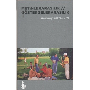 Metinlerarasılık / Göstergelerarasılık Kubilay Aktulum