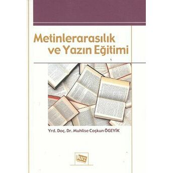 Metinlerarasılık Ve Yazın Eğitimi Muhlise Coşkun Ögeyik