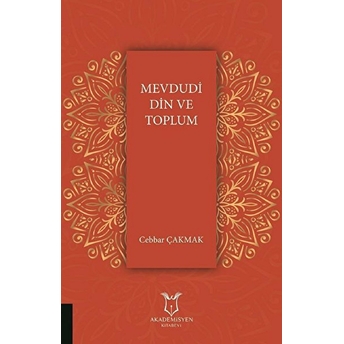 Mevdudi Din Ve Toplum - Cebbar Çakmak