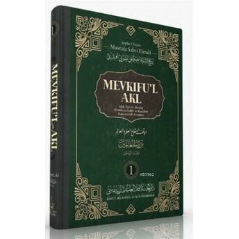 Mevkıfu'l Akl 1. Cilt; Akıl, Ilim Ve Alemin Alemlerin Rabbi Ve Rasulleri Karşısındaki Konumuakıl, Ilim Ve Alemin Alemlerin Rabbi Ve Rasulleri Karşısındaki Konumu Mustafa Sabri Efendi