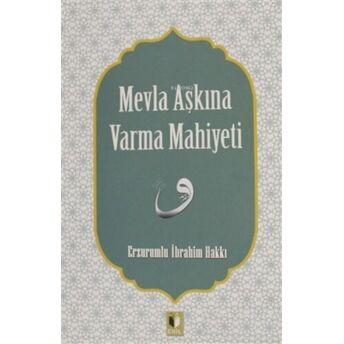 Mevla Aşkına Varma Mahiyeti Erzurumlu Ibrahim Hakkı Hazretleri