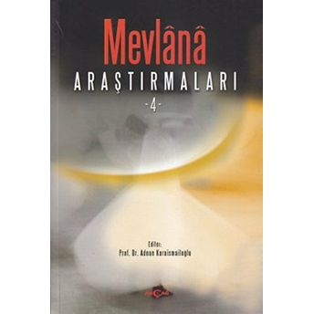 Mevlana Araştırmaları - 4 Adnan Karaismailoğlu