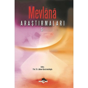 Mevlana Araştırmaları - 5 Adnan Karaismailoğlu