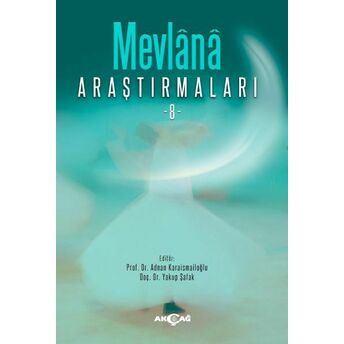 Mevlânâ Araştırmaları -8 Adnan Karaismailoğlu,Yakup Şafak