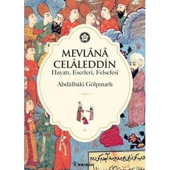 Mevlana Celaleddin (Hayatı, Eserleri, Felsefesi) Abdülbaki Gölpınarlı