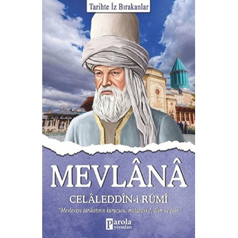 Mevlana Celaleddin-I Rumi - Tarihte Iz Bırakanlar Turan Tektaş