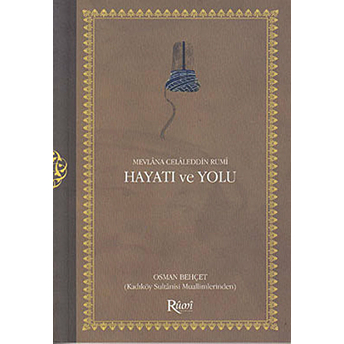 Mevlana Celaleddin Rumi Hayatı Ve Yolu Osman Behçet