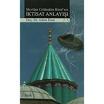 Mevlana Celaleddin Rumi'nin Iktisat Anlayışı-Adem Esen