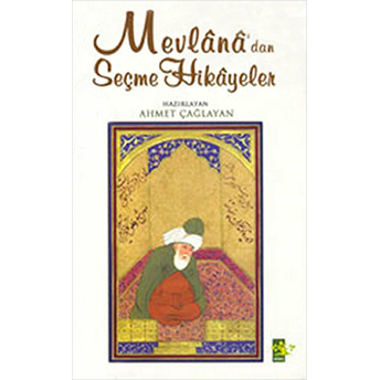 Mevlana’dan Seçme Hikayeler Mevlana Celaleddin Rumi