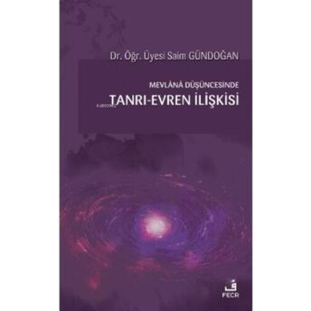 Mevlana Düşüncesinde Tanrı-Evren Ilişkisi Saim Gündoğan