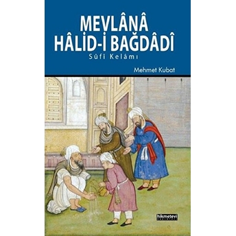 Mevlana Halid'i Bağdadi Sufi Kelamı Mehmet Kubat