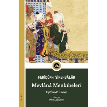 Mevlânâ Menkıbeleri Ferîdûn-I Sipehsâlâr