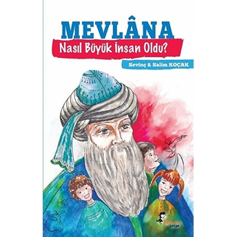 Mevlana - Nasıl Büyük Insan Oldu? Sevinç Koçak Salim Koçak