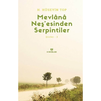 Mevlana Neşesinden Serpintiler - Şiirler 2 H. Hüseyin Top