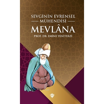 Mevlana Sevginin Evrensel Mühendisi Emine Yeniterzi