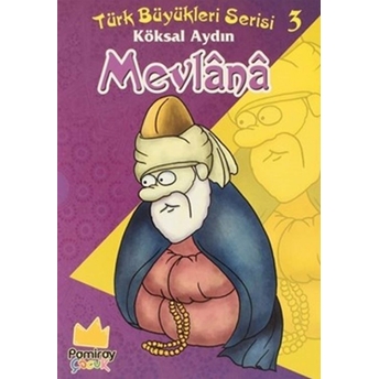 Mevlana - Türk Büyükleri Serisi 3 - Köksal Aydın