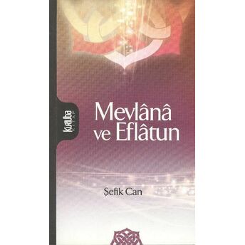 Mevlana Ve Eflatun Şefik Can