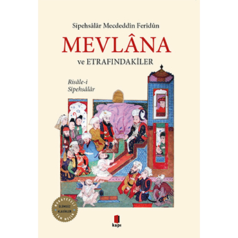 Mevlana Ve Etrafındakiler - Risale-I Sipehsalar Sipehsalar Mecdüddin Feridun