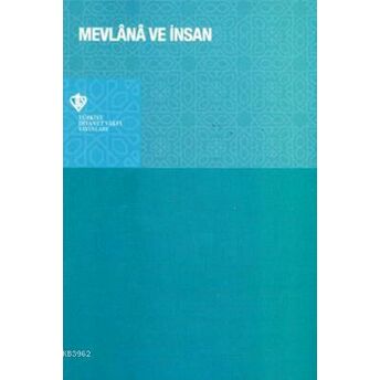 Mevlana Ve Insan; (Sempozyum Bildirileri)(Sempozyum Bildirileri) Mehmet Şeker